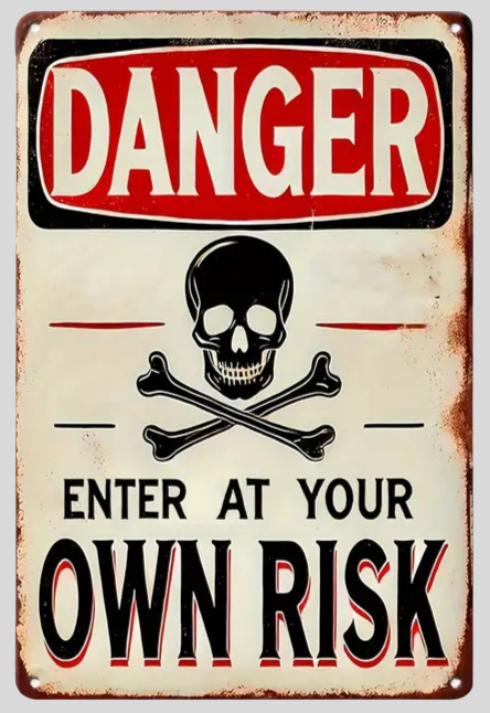 Danger Enter at Your Own Risk