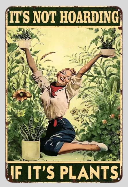 It's Not Hoarding If It's Plants