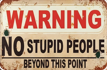 Warning No Stupid People Beyond This Point