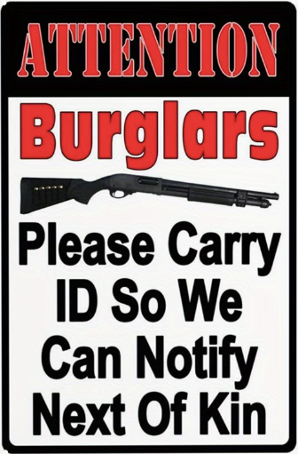 Attention Burglars Please Carry ID So We Can Notify Next Of Kin