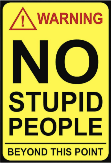 Warning No Stupid People Beyond This Point