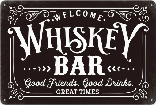 Whisky Bar, Welcome, Good Times, Good Friends Great Times