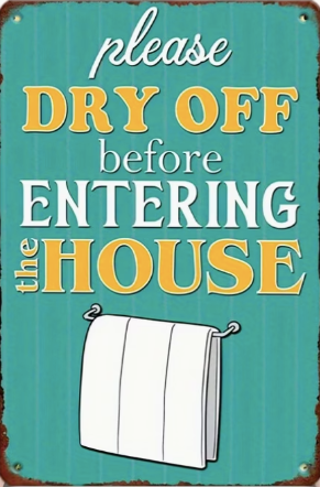 Dry Off Before Entering The House