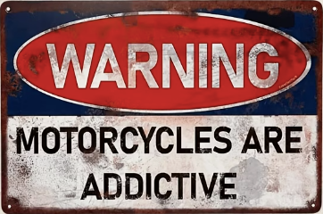 Warning - Motorcycles Are Addictive