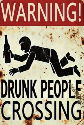 Warning - Drunk People Crossing