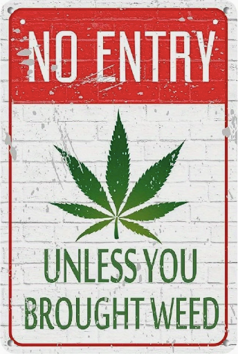 No Entry Unless You Bought Weed