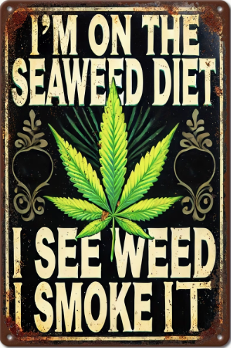 I'm On The Seaweed Diet - I See Weed And I Smoke It