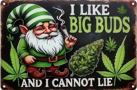 I Like Big Buds And I Cannot Lie