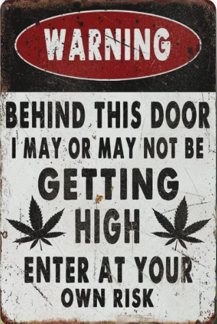 Warning - Beyond This door I May Or May Not Be Getting High, Enter At Your Own Risk