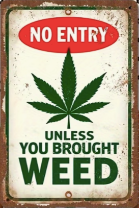 No Entry Unless You Bought Weed