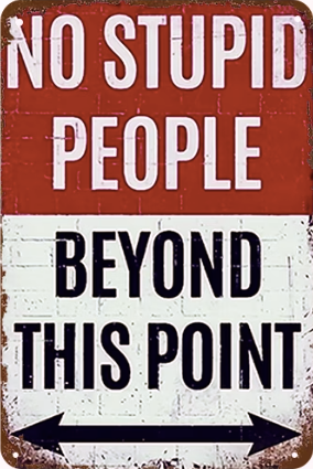 No Stupid People Beyond This Point