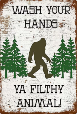 Wash Your Hands Ya Filthy Animal