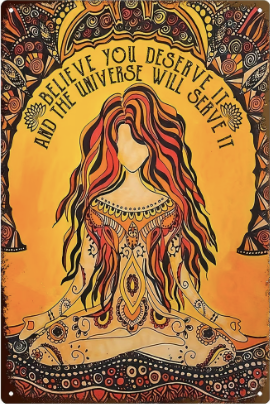 Believe You Deserve It And The Universe Will Serve It