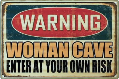 Warning Woman Cave Enter at Your Own Risk