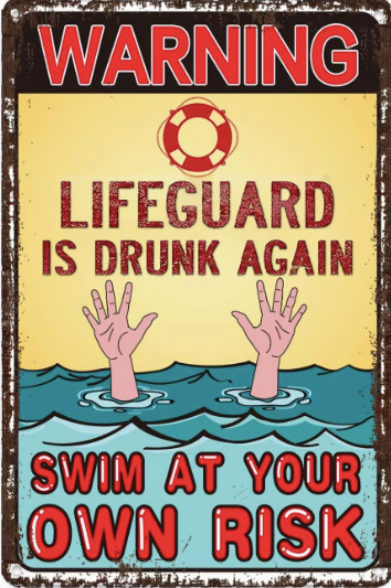 Warning Life Guard is Drunk Again - Swim at Your Own Risk