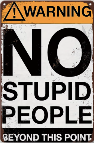 Warning No Stupid People Beyond This Point