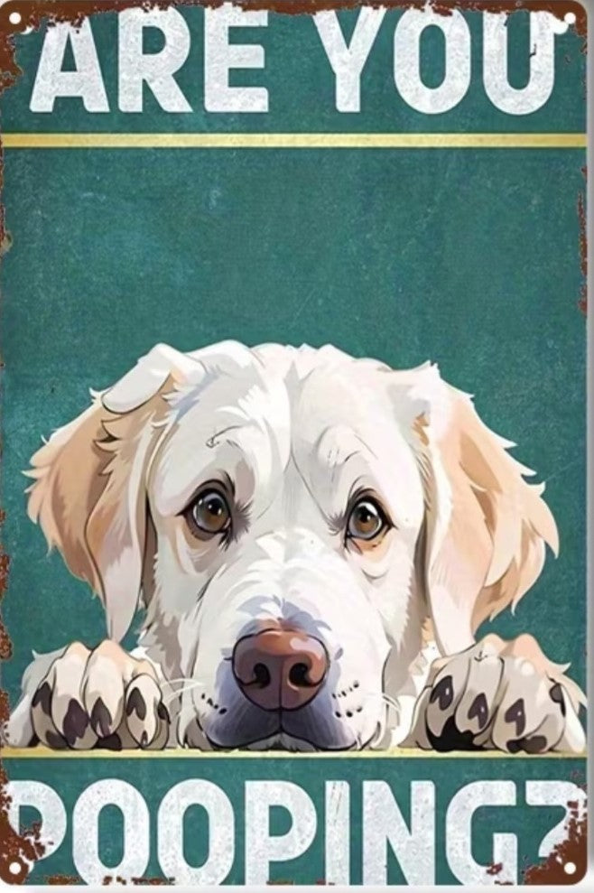 Are You Pooping? - Funny Dog Bathroom Metal Wall Sign
