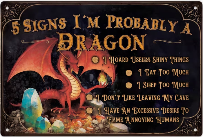 5 Signs I'm Probably A Dragon - Funny Fantasy Metal Wall Sign