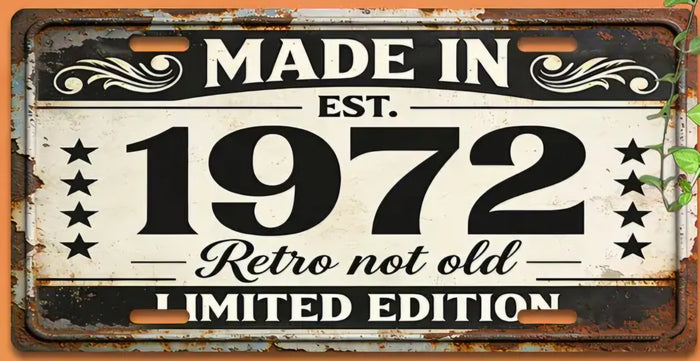Made In 1972 Retro Not Old - Limited Edition Metal License Plate Sign