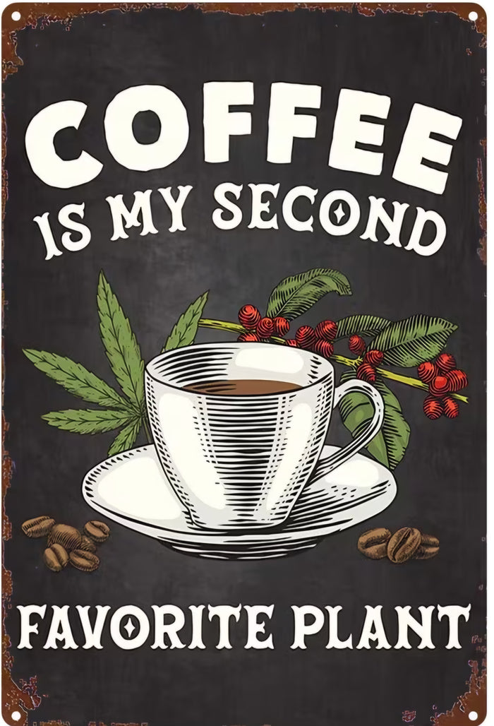 Coffee Is My Second Favorite Plant Metal Sign