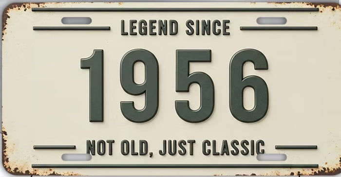 Legend Since 1956 – Not Old, Just Classic License Plate Sign