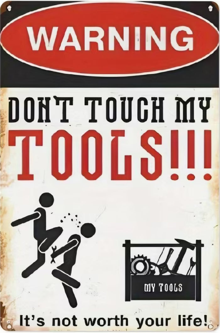 Warning – Don't Touch My Tools!!! Metal Sign