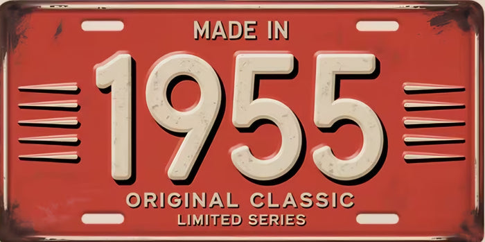 Made In 1955 – Original Classic Limited Series License Plate Sign
