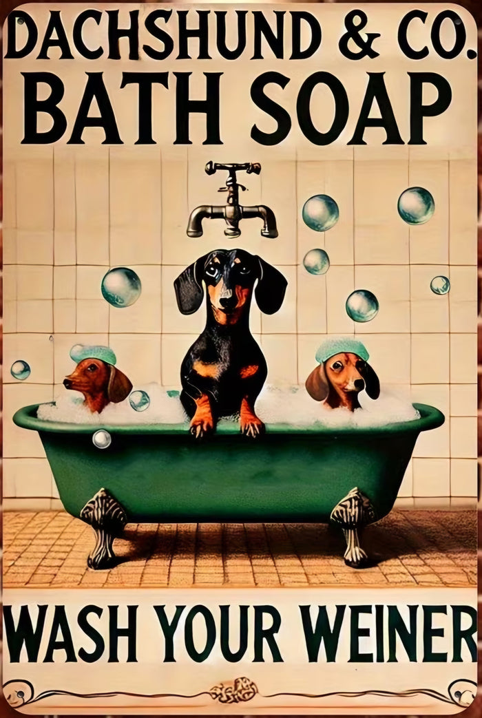 Dachshund & Co. Bath Soap – Wash Your Weiner Metal Sign
